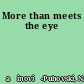 More than meets the eye