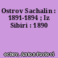 Ostrov Sachalin : 1891-1894 ; Iz Sibiri : 1890