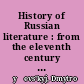 History of Russian literature : from the eleventh century to the end of the Baroque