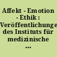 Affekt - Emotion - Ethik : Veröffentlichungen des Instituts für medizinische Ethik, Grundlagen und Methoden der Psychotherapie und Gesundheitskultur Mannheim