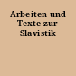 Arbeiten und Texte zur Slavistik