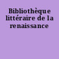 Bibliothèque littéraire de la renaissance