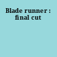 Blade runner : final cut