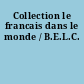 Collection le francais dans le monde / B.E.L.C.