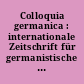 Colloquia germanica : internationale Zeitschrift für germanistische Sprach- und Literaturwissenschaft