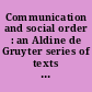 Communication and social order : an Aldine de Gruyter series of texts and monographs