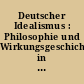Deutscher Idealismus : Philosophie und Wirkungsgeschichte in Quellen und Studien