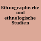 Ethnographische und ethnologische Studien