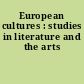 European cultures : studies in literature and the arts
