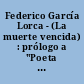 Federico García Lorca - (La muerte vencida) : prólogo a "Poeta en Nueva York", México 1940