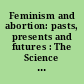 Feminism and abortion: pasts, presents and futures : The Science and Technology Subgroup