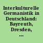 Interkulturelle Germanistik in Deutschland: Bayreuth, Dresden, Freiburg, Mainz und München