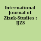 International Journal of Zizek-Studies : IJZS