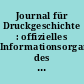 Journal für Druckgeschichte : offizielles Informationsorgan des Internationalen Arbeitskreises Druckgeschichte