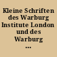 Kleine Schriften des Warburg Institute London und des Warburg Archivs im Warburg Haus Hamburg
