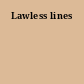 Lawless lines