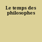 Le temps des philosophes