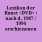 Lexikon der Kunst <DVD> : nach d. 1987 / 1994 erschienenen Neubearbeitung