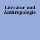 Literatur und Anthropologie