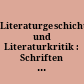Literaturgeschichte und Literaturkritik : Schriften zur deutschen and allgemeinen Literaturwissenschaft