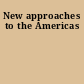New approaches to the Americas