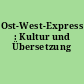 Ost-West-Express : Kultur und Übersetzung