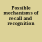 Possible mechanisms of recall and recognition