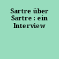 Sartre über Sartre : ein Interview