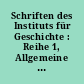 Schriften des Instituts für Geschichte : Reihe 1, Allgemeine und deutsche Geschichte