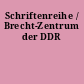 Schriftenreihe / Brecht-Zentrum der DDR