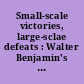 Small-scale victories, large-sclae defeats : Walter Benjamin's politics of time