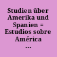 Studien über Amerika und Spanien = Estudios sobre América y España