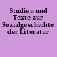 Studien und Texte zur Sozialgeschichte der Literatur