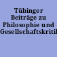 Tübinger Beiträge zu Philosophie und Gesellschaftskritik