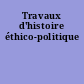 Travaux d'histoire éthico-politique