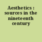 Aesthetics : sources in the nineteenth century