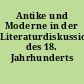 Antike und Moderne in der Literaturdiskussion des 18. Jahrhunderts