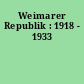 Weimarer Republik : 1918 - 1933