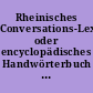 Rheinisches Conversations-Lexicon oder encyclopädisches Handwörterbuch für gebildete Stände : in zwölf Bänden A bis Z