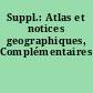 Suppl.: Atlas et notices geographiques, Complémentaires