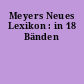 Meyers Neues Lexikon : in 18 Bänden