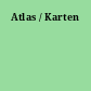 Atlas / Karten
