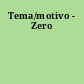 Tema/motivo - Zero