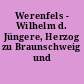Werenfels - Wilhelm d. Jüngere, Herzog zu Braunschweig und Lüneburg
