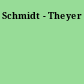Schmidt - Theyer