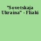 "Sovetskaja Ukraina" - Fliaki