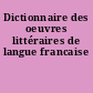 Dictionnaire des oeuvres littéraires de langue francaise