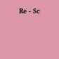 Re - Sc