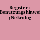Register ; Benutzungshinweise ; Nekrolog