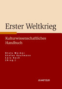 Erster Weltkrieg : kulturwissenschaftliches Handbuch